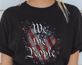 We The People Shirt Patriotic Shirt Vintage USA Flag Shirt 1776 Flag Shirt History Shirt Labor Day Shirt American Constitution Shirt USA Tee