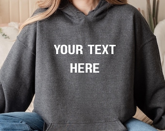 Custom Text Hoodie Personalized Sweatshirt Gift for Her Custom Quote Hoodie Cozy Customizable Pullover Birthday Gift Idea Women Gift for him