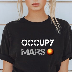 Occupy Mars Shirt Unisex Shirt Elon Occupy Mars T-Shirt Space Shirt Billionaire Style Trump Rally Shirt Musk Shirt Elon Mars Shirt Sci Fi