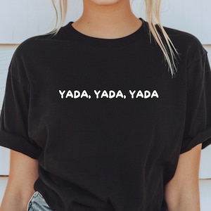 Yada Yada Yada Shirt Retro TV Shirt 90s Sitcom Shirt TV Nerd Gift TV Quotes Shirt Classic Sitcoms Pop Culture Reference Yada Shirt Funny Tee