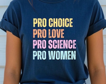 Pro Choice Women Rights Shirt Feminist Shirt Roe V Wade Shirt LGBTQ Shirt Pride Shirt Activist Shirt Social Justice Shirt Girl Power Shirt