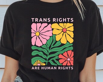 Trans Rights are Human Rights Shirt Equal Rights Shirt Floral Trans Tee Shirt Social Justice Shirt LGBTQ Shirt Pride Month Shirt LGBT Gift