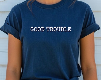 Good Trouble Shirt John Lewis Inspired Shirt Black History Shirt Civil Rights Shirt Equality Shirt Gift For Her Shirt Human Rights Shirt