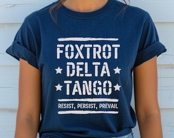 Foxtrot Delta Tango Shirt Anti-Trump Sweatshirt Not Subtle Anti Trump Shirt Resist And Persist Republican Shirt Roe V Wade Shirt FDT Shirt
