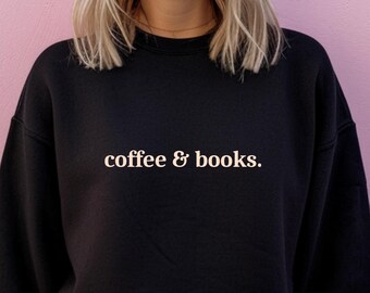 Coffee & Books Sweatshirt Cute Books Lover shirt Books Club Shirt Books Lover Gift Bookworm Shirt Book Geek Shirt Introvert Shirt Winter