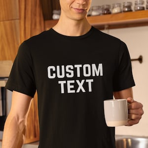 Custom Shirt Personalized Shirt Shirt Design Custom Unisex Shirts Custom Printing T-shirts  Custom T Shirt Custom Tee Custom Gift Shirt
