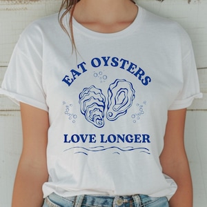 Eat Oysters Love Longer Shirt Funny Seafood Graphic Tee Nautical Beach Lover TShirt Oyster Festival Coastal Life Ocean Inspired Top Seaside