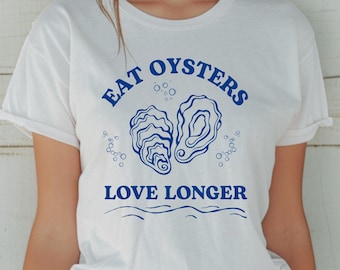 Eat Oysters Love Longer Shirt Funny Seafood Graphic Tee Nautical Beach Lover TShirt Oyster Festival Coastal Life Ocean Inspired Top Seaside