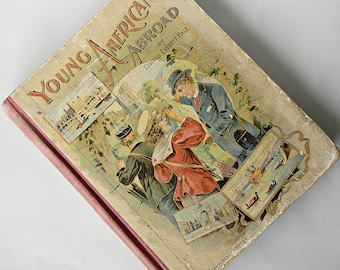 Antique book "YOUNG AMERICANS ABROAD" by Edward Everette Hale & Susan Hale illustrated profusely