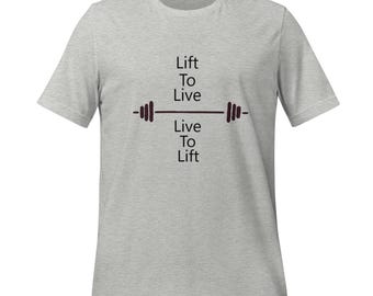 Live to Lift - Unisex Tee - T-Shirt - Gym Shirt