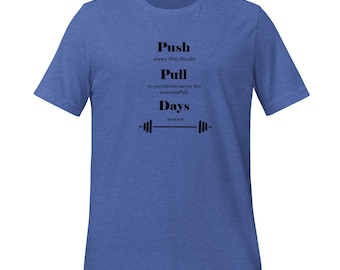 Push Pull Days - Unisex Tee - T-Shirt - Gym Shirt