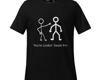 Lookin Swole - Unisex Tee - T-Shirt - White Design - Gym Shirt