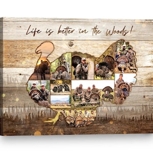 May include: A wooden wall art piece featuring a turkey-shaped collage with images of hunters and turkeys. The text "Life is better in the Woods!" is written across the top. The background has a rustic wood grain appearance.