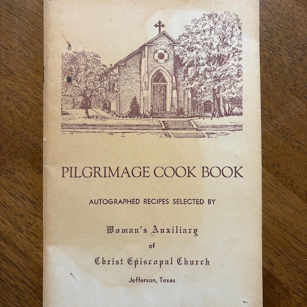 Pilgrimage Cookbook -Christ Episcopal Church-Jefferson, Texas