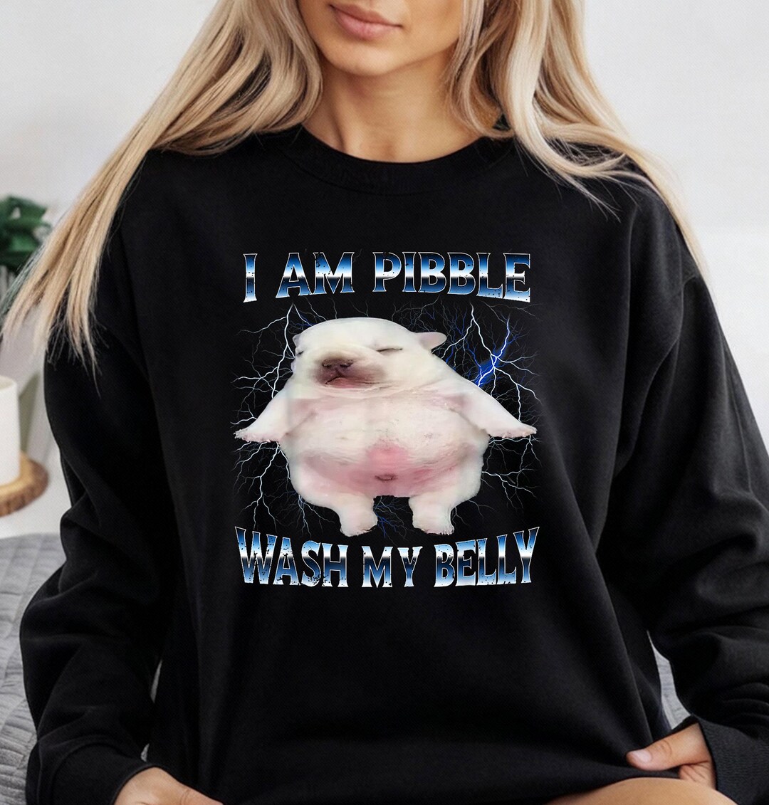 Pibble M I'm Pibble Wash My Belly Meme, Funny Brainrot Pibble Meme, Silly Gift ...