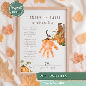 May include: A framed print featuring the text Planted in Faith growing in love, a poem, and a handprint illustration shaped like a pumpkin. The design includes orange pumpkins, autumn leaves, and the name Ella with the date Autumn 2026.
