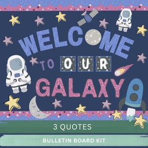 May include: A space-themed bulletin board kit featuring the text "WELCOME TO OUR GALAXY" in blue and pink letters. The dark blue background is decorated with illustrations of astronauts, a rocket, a moon, stars, a satellite, and a comet.