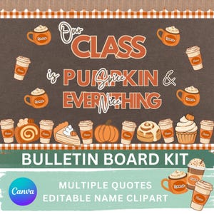 May include: A bulletin board kit featuring the text Our CLASS is PUMPKIN SPICE & EVERYTHING NICE. The design includes illustrations of coffee cups, mugs with name labels, pumpkins, cinnamon rolls, and pie slices on a dark brown background.