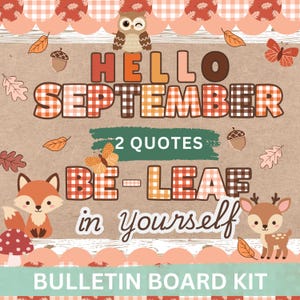 May include: A bulletin board kit featuring the text HELLO SEPTEMBER and BE-LEAF IN YOURSELF with 2 QUOTES. The design includes illustrations of a brown owl, a fox, a deer, mushrooms, butterflies, acorns, and autumn leaves on a tan background.