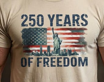 250 Years of Freedom United States Anniversary Shirt  - American Flag Statue of Liberty Tee - Patriotic Freedom Gift