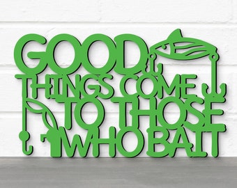 Good Things Come To Those Who Bait Fishing Laser Cut Wood Sign, Fathers Day Fishing Gift, Fish Bait Shop Decor Wood Wall Art, Cabin Signs