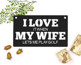 I Love It When My Wife Lets Me Play Golf Funny Golf Gifts For Men, Funny Golf Fathers Day Gift, naughty gift for him, Golf Gift for Husband