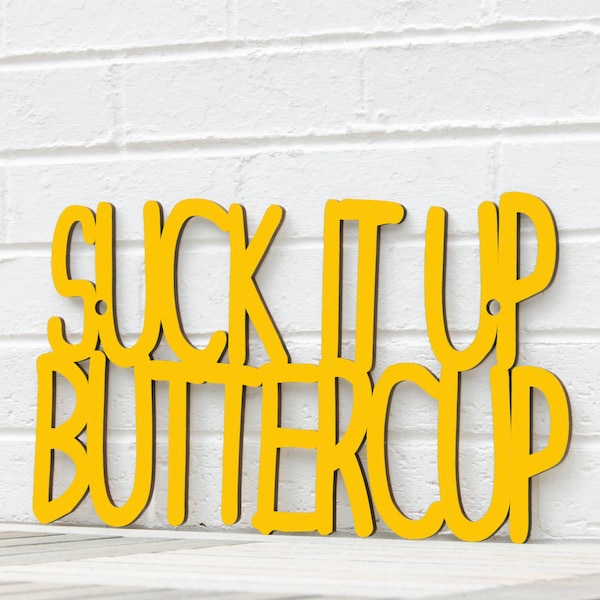 Suck It Up Buttercup Funny Carved Wood Wall Art Sign, Motivational Famous Quote Wooden Sign, High School Classroom Decor, Best Selling Item