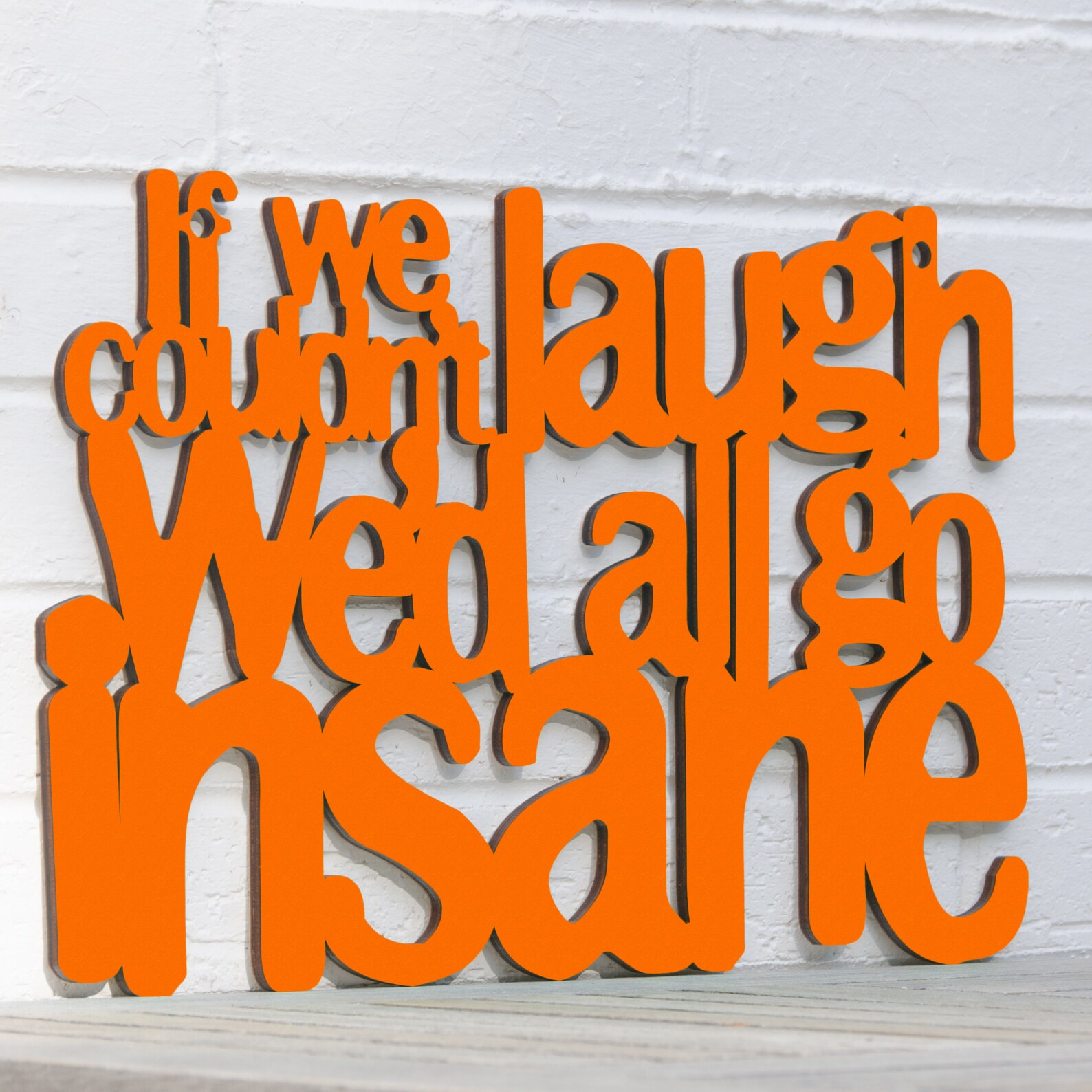 If We Couldnt Laugh Wed All Go Insane Carved Wood Sign Jimmy Etsy