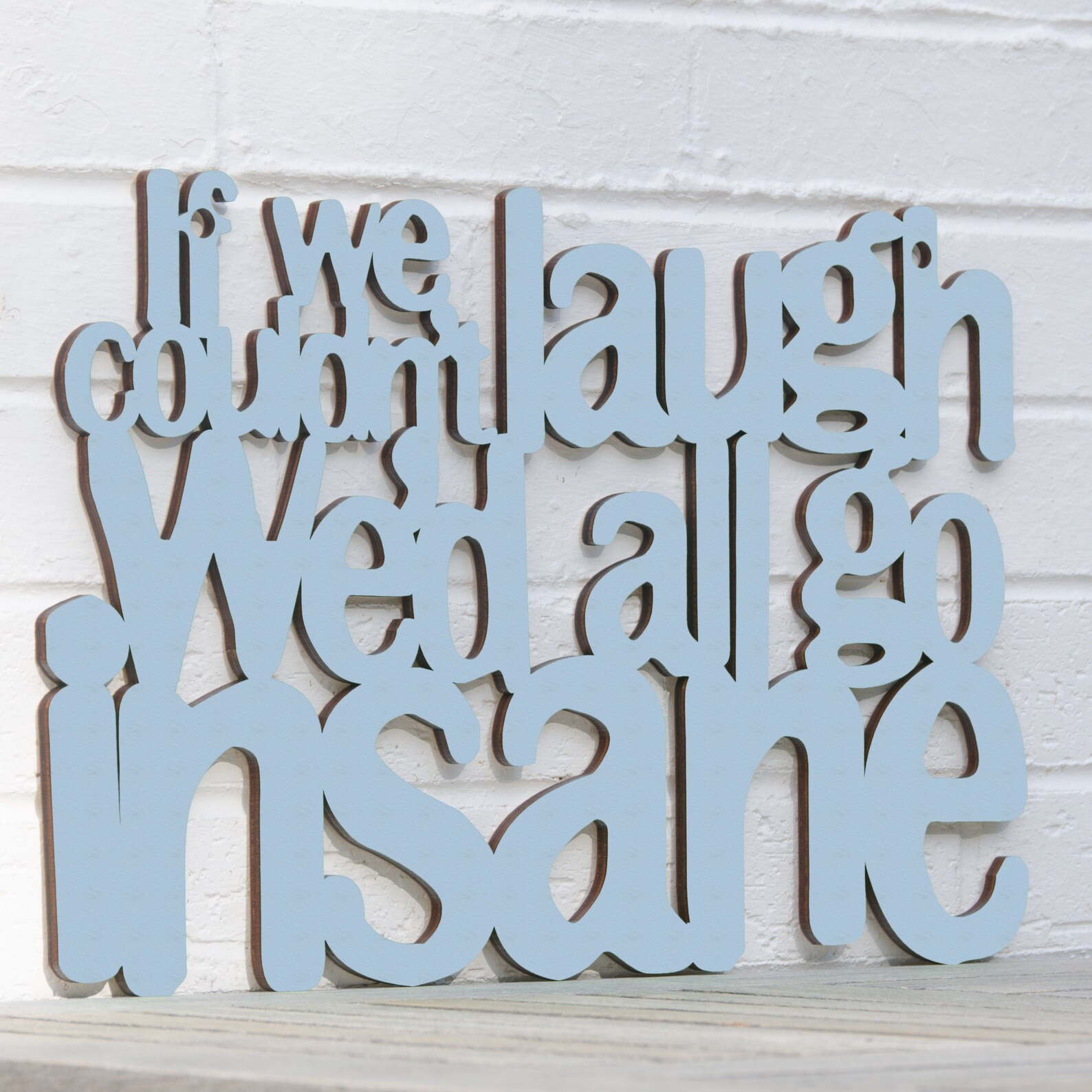 If We Couldnt Laugh Wed All Go Insane Carved Wood Sign Jimmy Etsy