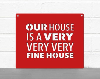 Our House Is A Very Very Very Fine House Wood Wall Art, Good Housewarming Gift First Home, Simple Modern Wall Art, Lyric Funny House Signs