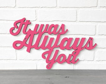 It Was Always You Wood Wall Art, First Anniversary Fiance Gift For Her, Romantic Bedroom Decor Wood Word Sign, Newly Engaged Gift