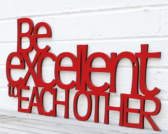 Be Excellent To Each Other Bill And Ted's Adventure Wood Wall Art Sign, 80's Film Carved wood Quote sign, Inspiration Classroom Teacher Sign