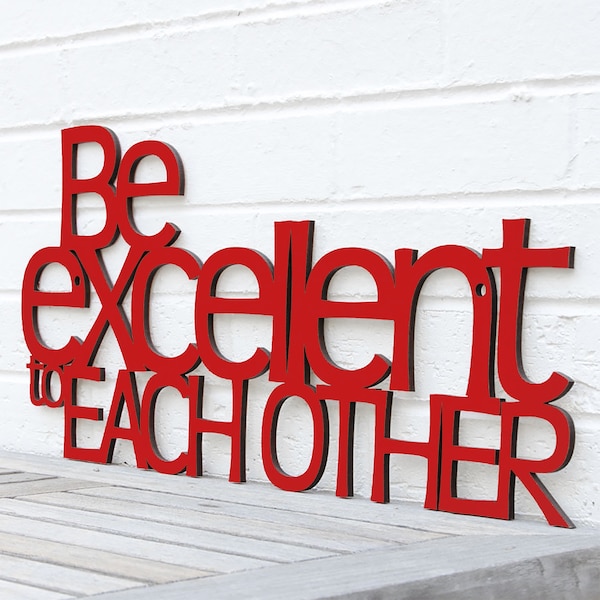 Be Excellent To Each Other Bill And Ted's Adventure Wood Wall Art Sign, 80's Film Carved wood Quote sign, Inspiration Classroom Teacher Sign