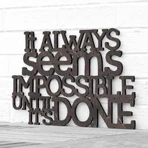 It Always Seems Impossible Until its Done, Teacher Classroom Decor, Inspirational Large Wood Wall Art, Dont give up Nelson Mandela Quote Weathered Ebony