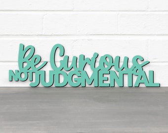 Be Curious Not Judgmental Quotes About Life Sign, Inspirational Wood Signs Sayings, Quotes About Life, Classroom Decor Daycare Teacher Gift