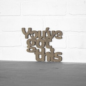 You've Got This Inspirational Wall Hanging Wood Sign, Dont give up Encouraging Phrase Classroom Decoration, College Student Dorm Decor Gift Weathered brown