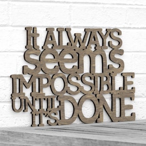 It Always Seems Impossible Until its Done, Teacher Classroom Decor, Inspirational Large Wood Wall Art, Dont give up Nelson Mandela Quote Weathered Brown