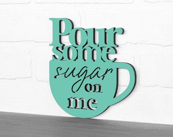 Wood Coffee Kitchen and dining Home Decor, Pour Some Sugar On Me Laser Cut Words Lyric Wall Art, Farmhouse Coffee Sign Coffee Shop Decor