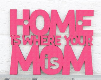 Home Is Where Your Mom Is Carved Wood Wall Art, Wood College dorm decor, Moving Away wooden wall hanging gift, Mother Daughter Distance Gift