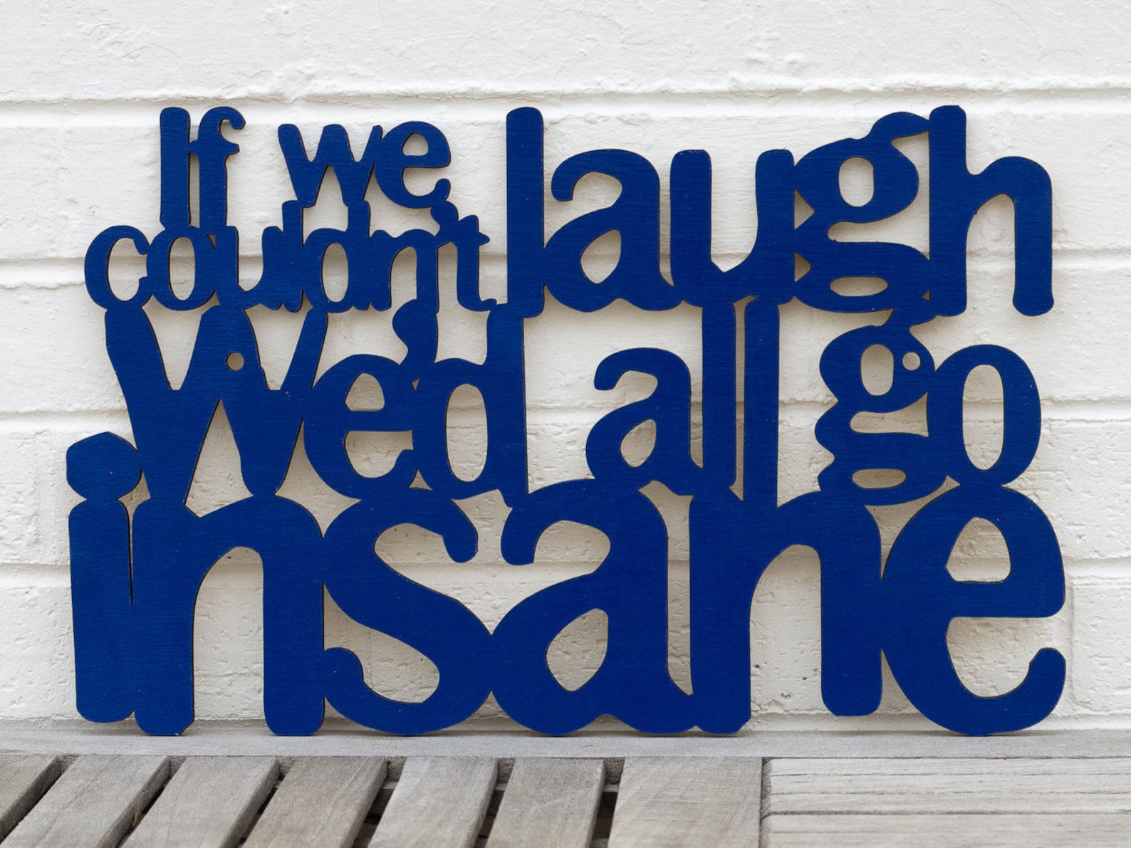 If We Couldnt Laugh Wed All Go Insane Carved Wood Sign Jimmy Etsy