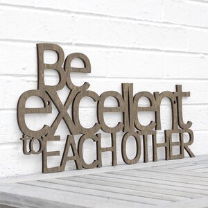 Be Excellent To Each Other Bill And Ted's Adventure Wood Wall Art Sign, 80's Film Carved wood Quote sign, Inspiration Classroom Teacher Sign image 4