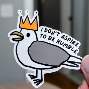 Supportive Seagull Sticker | I Don't Aspire To Be Humble Vinyl Decal