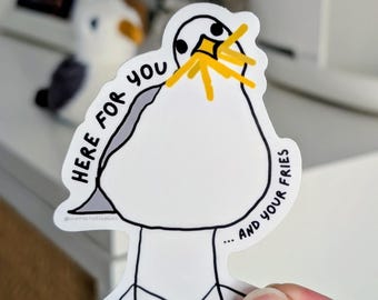 Supportive Seagull is "Here for you and your fries" | Funny Vinyl Decal for Laptops, Water Bottles
