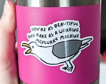 Supportive Seagull thinks "You're as beautiful and rare as a working McFlurry machine" | Cute Sticker, Funny Sticker, Seagull Sticker