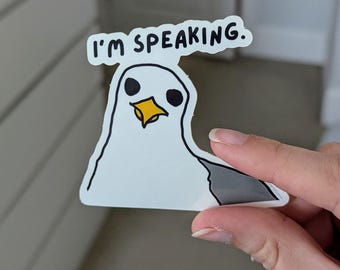 Funny Seagull Vinyl Sticker: "I'm Speaking" Sassy Laptop Decal