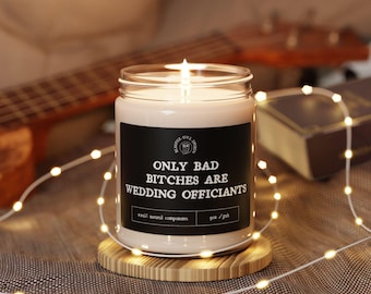 Only Bad Bitches Are Wedding Officiants Sassy Candle Funny Candle Inappropriate Gift Novelty Candle Gift Sarcastic Gag Gift