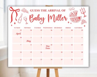 May include: A white baby shower calendar with red accents, featuring the text "Guess the Arrival of Baby Miller." The calendar grid includes dates for April and May, with a "Due Date" marked. Decorative elements include pizza, wine, and a bow.