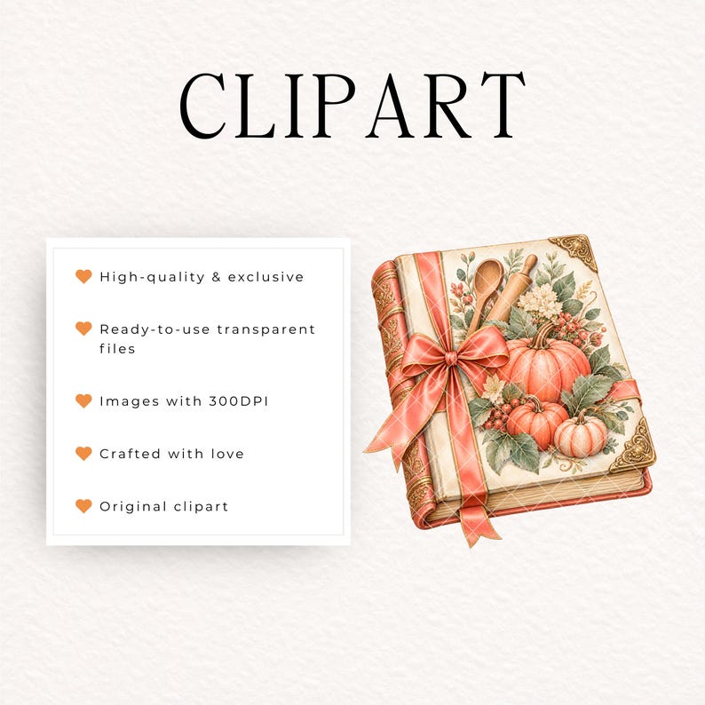 May include: A digital illustration of a book decorated with a peach-colored ribbon, pumpkins, a wooden spoon, and a rolling pin. The text reads CLIPART, High-quality & exclusive, Ready-to-use transparent files, Images with 300DPI, Crafted with love, Original clipart.
