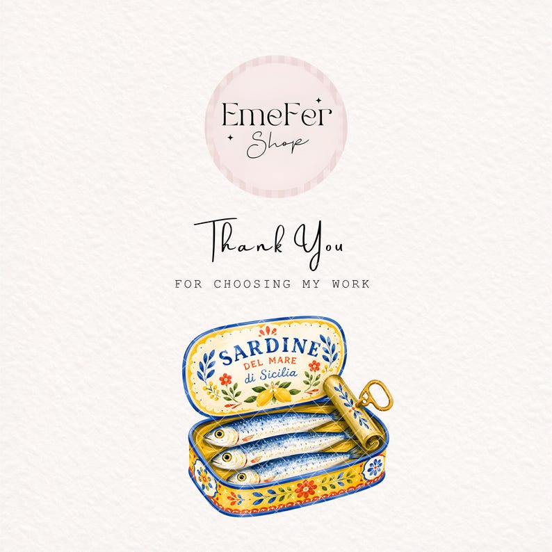 May include: A thank you card featuring a circular EmeFer Shop logo, the text Thank You FOR CHOOSING MY WORK, and an illustration of an open tin of sardines with blue, yellow, and red floral patterns and the text SARDINE DEL MARE di Sicilia.