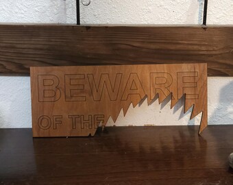 BEWARE OF THE... Wood Sign